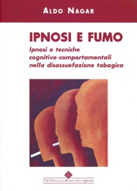 copertina di Ipnosi e fumo - Ipnosi e tecniche cognitivo - comportamentali nella dissuefazione ...