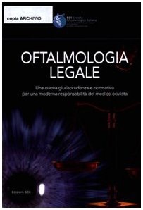 copertina di Oftalmologia legale - Una nuova giurisprudenza e normativa per una moderna responsabilita' ...
