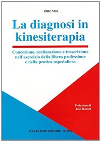copertina di La diagnosi in kinesiterapia - Concezione, realizzazione e trascrizione nell' esercizio ...