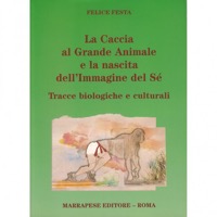 copertina di La caccia al Grande Animale e la nascita dell' Immagine del Se' - Traccebiologiche ...