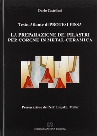 copertina di Testo atlante di protesi fissa - La preparazione dei pilastri per corone in metal ...