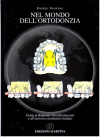 copertina di Nel Mondo dell' Ortodonzia - Guida ai dispositivi fissi distalizzanti e all' universo ...