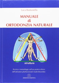 copertina di Manuale di ortodonzia naturale - Tecnica e metodologia sull' uso pratico - clinico ...