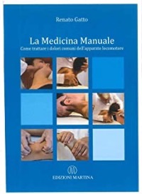copertina di La Medicina Manuale - Come trattare i dolori comuni dell’ apparato locomotore
