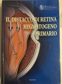 copertina di Il distacco di retina regmatogeno primario - Rapporto SOI 2008 ( Ottime Condizioni ...