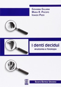 copertina di I denti decidui - Anatomia e fisiologia