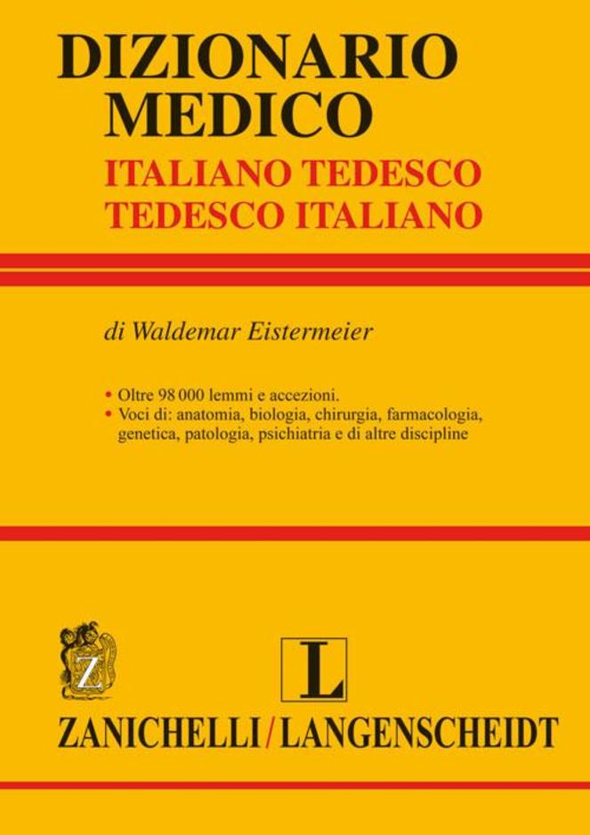Eistermeier Dizionario medico : tedesco - italiano, italiano - tedesco di  Waldemar Eistermeier Zanichelli